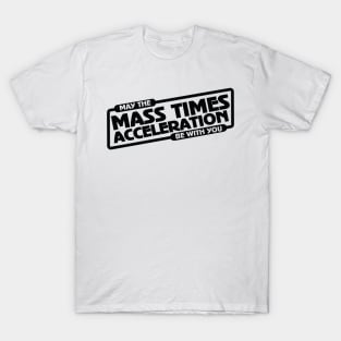 Mass Times Acceleration T-Shirt